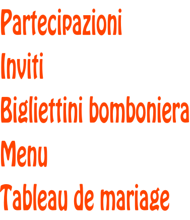 Partecipazioni  Inviti Bigliettini bomboniera Menu Tableau de mariage